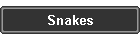 Snakes