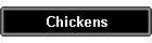 Chickens