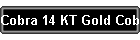 Cobra 14 KT Gold Cobras